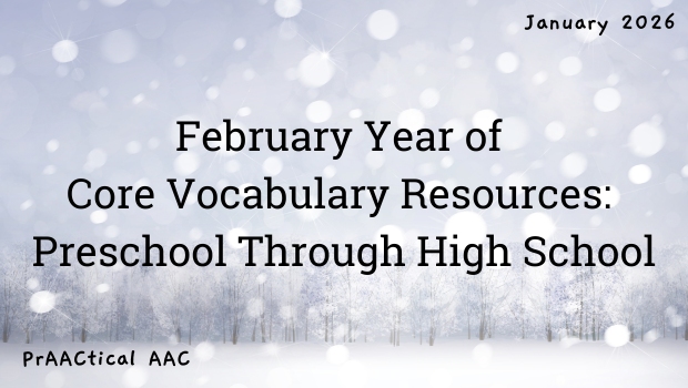 February Year of Core Vocabulary Resources: Preschool Through High School