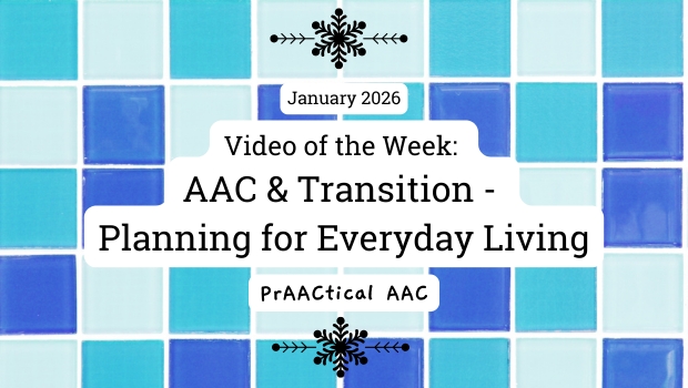 Video of the Week: AAC & Transition - Planning for Everyday Living