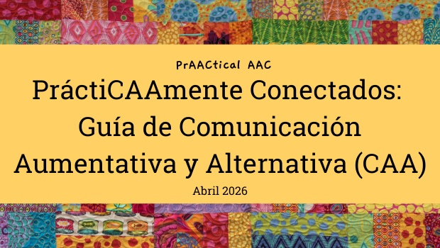PrAACticamente Conectados: Guía de Comunicación Aumentativa y Alternativa (CAA)